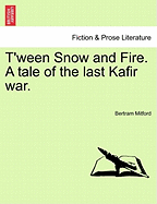 'Tween Snow and Fire a Tale of the Last Kafir War