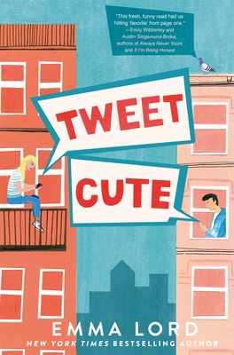 Tweet Cute: An Enemies to Lovers YA Rom-Com for Fans of Gossip Girl - Lord, Emma