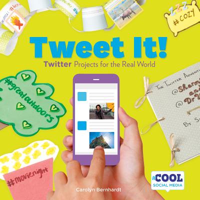 Tweet It!: Twitter Projects for the Real World - Bernhardt, Carolyn