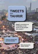 Tweets from Tahrir - Nunns, Alex, and Idle, Nadia, and Zenz, Aaron