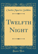 Twelfth Night (Classic Reprint)