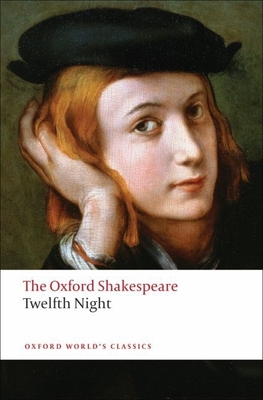 Twelfth Night, or What You Will: The Oxford Shakespeare - Shakespeare, William, and Warren, Roger (Editor), and Wells, Stanley (Editor)