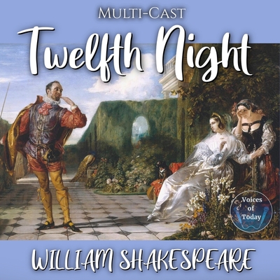 Twelfth Night - Shakespeare, William, and Faye, Emma (Read by), and Murray, Kendra (Read by)