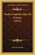 Twelve Catholic Men of Science (1912)