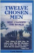 Twelve Chosen Men Who Changed the World