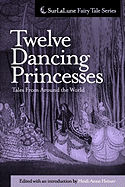 Twelve Dancing Princesses Tales from Around the World