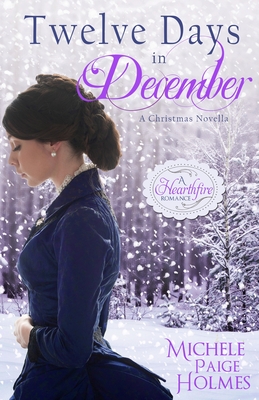 Twelve Days in December - Holmes, Michele Paige