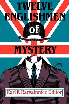 Twelve Englishmen of Mystery - Bargainnier, Earl F (Editor)