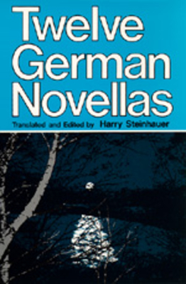 Twelve German Novellas - Steinhauer, Harry (Editor)