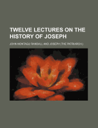 Twelve Lectures on the History of Joseph