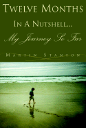 Twelve Months in a Nutshell... My Journey So Far. - Stanton, Martin