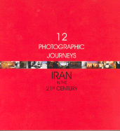 Twelve Photographic Journeys: Iran in 21st Century