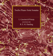 Twelve Piano-Forte Sonatas of L. Giustini di Pistoja