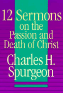 Twelve Sermons on the Passion and Death of Christ