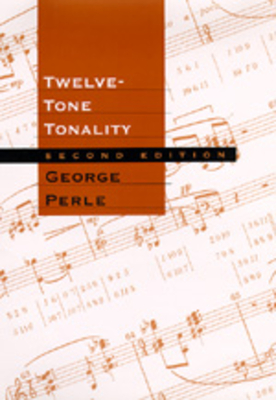 Twelve-Tone Tonality, Second Edition - Perle, George