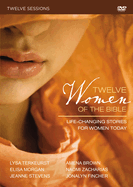 Twelve Women of the Bible: A DVD Study: Life-Changing Stories for Women Today