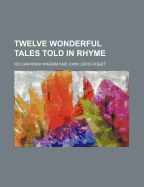 Twelve Wonderful Tales Told in Rhyme