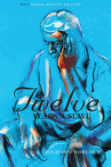 Twelve Years a Slave (the Original Book from Which the 2013 Movie '12 Years a Slave' Is Based) (Illustrated) - Northup, Solomon, and Wilson, David, MS, RN (Editor)