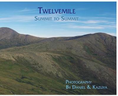 Twelvemile: Summit to Summit - Wieczorek, Daniel H, and Numazawa, Kazuya (Contributions by)