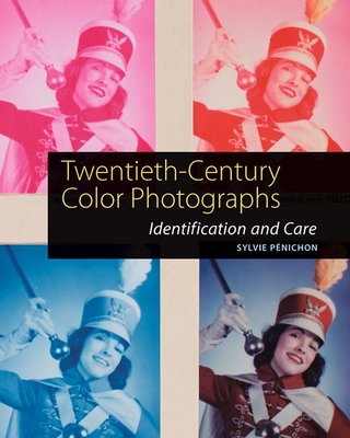 Twentieth-Century Color Photographs: Identification and Care - Pnichon, Sylvie