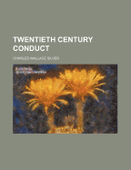 Twentieth Century Conduct - Silver, Charles Wallace