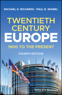 Twentieth-Century Europe: 1900 to the Present - Richards, Michael D, and Waibel, Paul R