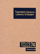 Twentieth-Century Literary Criticism: Excerpts from Criticism of the Works of Novelists, Poets, Playwrights, Short Story Writers, & Other Creative Writers Who Died Between 1900 & 1999
