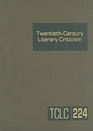 Twentieth-Century Literary Criticism: Excerpts from Criticism of the Works of Novelists, Poets, Playwrights, Short Story Writers, & Other Creative Writers Who Died Between 1900 & 1999