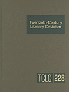 Twentieth-Century Literary Criticism: Excerpts from Criticism of the Works of Novelists, Poets, Playwrights, Short Story Writers, & Other Creative Writers Who Died Between 1900 & 1999