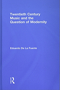 Twentieth Century Music and the Question of Modernity