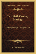 Twentieth Century Musings: Being Things Thought Out