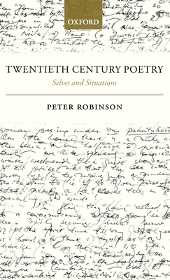 Twentieth Century Poetry: Selves and Situations - Robinson, Peter