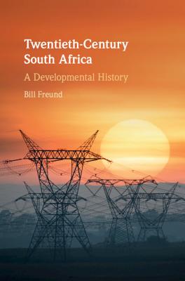 Twentieth-Century South Africa: A Developmental History - Freund, Bill