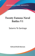 Twenty Famous Naval Battles V1: Salamis To Santiago