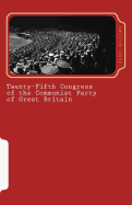 Twenty-Fifth Congress of the Communist Party of Great Britain: Political Report