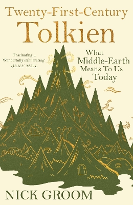 Twenty-First-Century Tolkien: What Middle-Earth Means To Us Today - Groom, Nick, Professor
