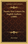 Twenty-Five Letters on English Authors (1900)