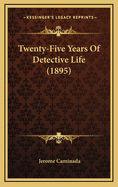 Twenty-Five Years of Detective Life (1895)
