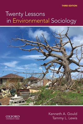 Twenty Lessons in Environmental Sociology - Gould, Kenneth A, and Lewis, Tammy L