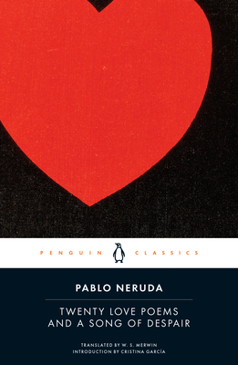 Twenty Love Poems and a Song of Despair: Dual-Language Edition - Neruda, Pablo, and Merwin, W S (Translated by), and Garc?a, Cristina (Introduction by)