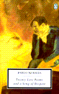 Twenty Love Poems: And a Song of Despair - Neruda, Pablo, and Merwin, W S (Translated by)