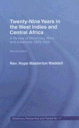 Twenty-nine Years in the West Indies and Central Africa: A Review of Missionary Work and Adventure 1829-1858