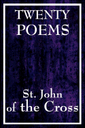 Twenty Poems by St. John of the Cross - St John of the Cross, John Of the Cross