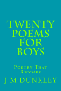 Twenty Poems For Boys: Poetry That Rhymes