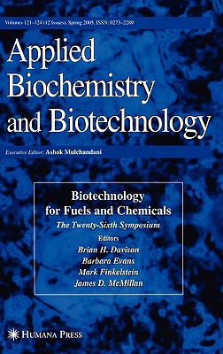 Twenty-Sixth Symposium on Biotechnology for Fuels and Chemicals - Davison, Brian H (Editor)