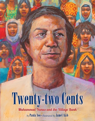 Twenty-Two Cents: Muhammad Yunus and the Village Bank - Yoo, Paula