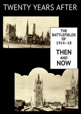 Twenty Years After: The Battlefields of 1914-18 Then and Now. Vol. I. - Swinton, Ernest Dunlop