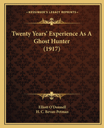 Twenty Years' Experience as a Ghost Hunter (1917)