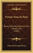 Twenty Years in Paris: Being Some Recollections of a Literary Life (1906)