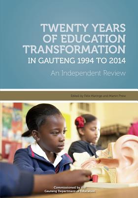 Twenty Years of Education Transformation in Gauteng 1994 to 2014 - Maringe, Felix (Editor), and Prew, Martin (Editor)